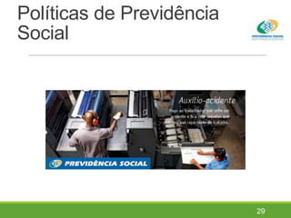 Políticas de Previdência
Social
29
 