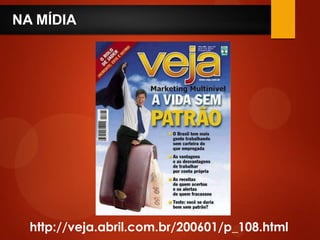 http://veja.abril.com.br/200601/p_108.html
NA MÍDIA
 