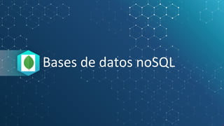Bases de datos noSQL
 