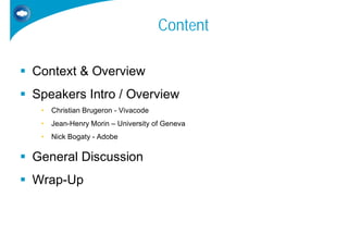 Content

Context & Overview
Speakers Intro / Overview
 •   Christian Brugeron - Vivacode
 •   Jean-Henry Morin – Universit...