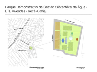 Parque Demonstrativo de Gestao Sustentável da Água -
ETE Vivendas - Irecè (Bahia)
 