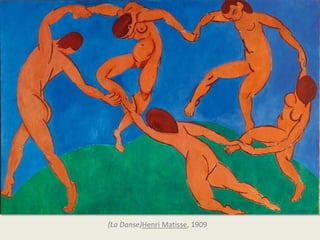 (La Danse)Henri Matisse, 1909

 