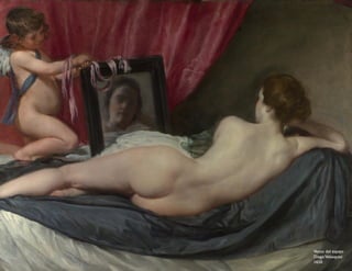 Venus del espejo
DiegoVelasquez
1650
 
