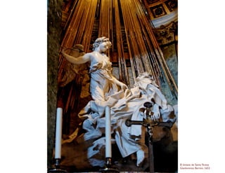 El éxtasis de Santa Teresa
Gianlorenzo Bernini, 1652
 