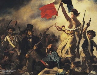 La libertad guiando al pueblo
Eugène Delacroix, 1830
Museo del Louvre
 