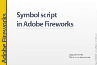 Symbol script in Adobe Fireworks