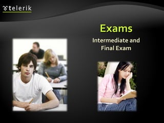 Exams Intermediate and Final Exam 