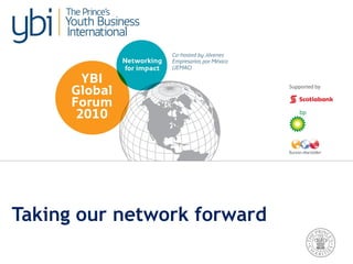 Taking our network forward
 
