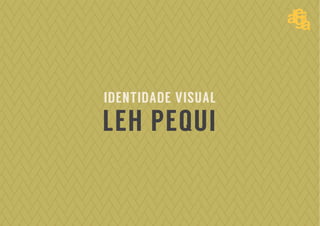 LEH PEQUI
IDENTIDADE VISUAL