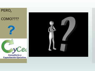PERO,
COMO????
 