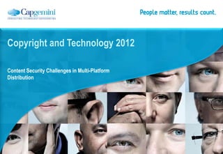 Copyright and Technology 2012
Content Security Challenges in Multi-Platform
Distribution
 