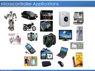 8
Microcontroller Applications.
© Mohamed F.A.B 2015
 
