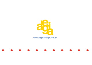 www.alegriadesign.com.br
 