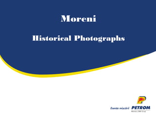 Moreni
Historical Photographs
 