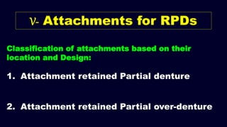 Attachment Retained Rpd Other forms of removable partial denture | PPTX