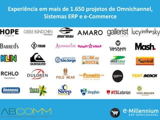 Experiência em mais de 1.650 projetos de Omnichannel,
Sistemas ERP e e-Commerce
 