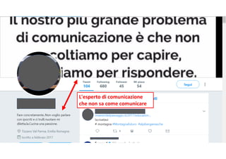 L'esperto di comunicazione
che non sa come comunicare
 