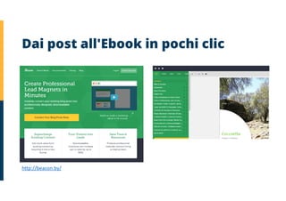Dai post all'Ebook in pochi clic
http://beacon.by/
 