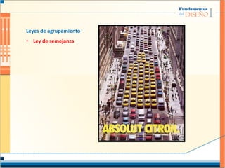 Leyes de agrupamiento
• Ley de semejanza
 