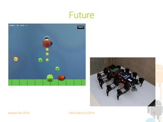 session fev 2016 Yann Caron (c) 2014 8
Future
 