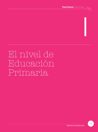 Currículo Nacional
cn
I
El nivel de
Educación
Primaria
11
Ministerio de Educación
 