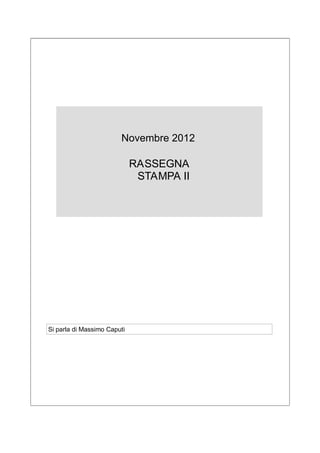 Novembre 2012

                             RASSEGNA
                              STAMPA II




Si parla di Massimo Caputi
 