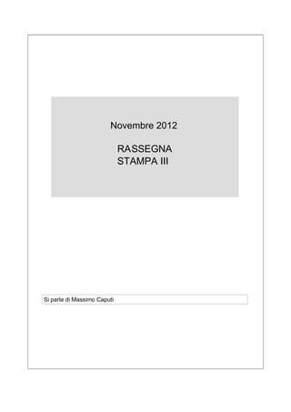 Novembre 2012

                             RASSEGNA
                             STAMPA III




Si parla di Massimo Caputi
 