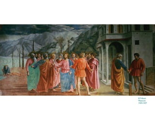 El Tributo
Masaccio
1424-1427
 