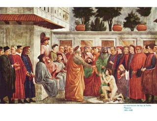 La resurrección del hijo de Teófilo
Masaccio
1401-1428
 