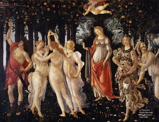 La Primavera
Sandro Boticcelli
Uffizi, Florencia
1481-1482
 