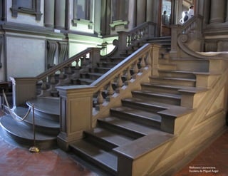 Biblioteca Laurenciana.
Escalera de Miguel Ángel
 