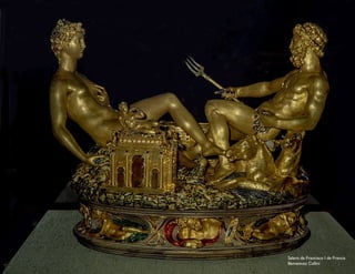 Salero de Francisco I de Francia
Benvenuto Cellini
 