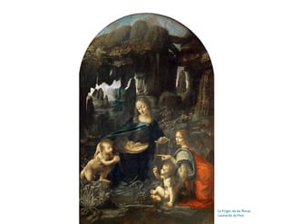 LaVirgen de las Rocas
Leonardo daVinci
 