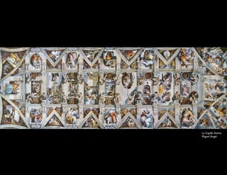 La Capilla Sixtina
Miguel Ángel
 