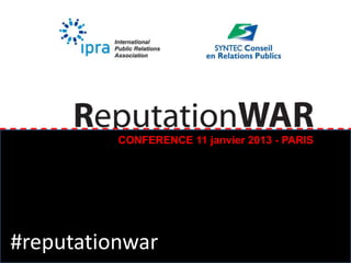 CONFERENCE 11 janvier 2013 - PARIS




#reputationwar
 