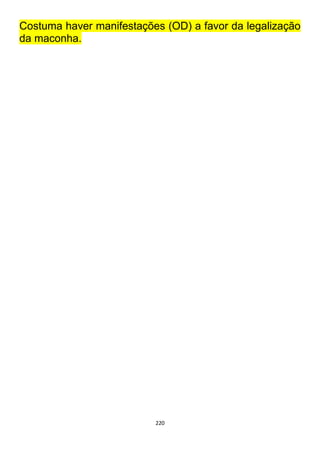 220
Costuma haver manifestações (OD) a favor da legalização
da maconha.
 