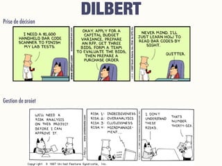DILBERT
Prise de décision
Gestion de projet
 