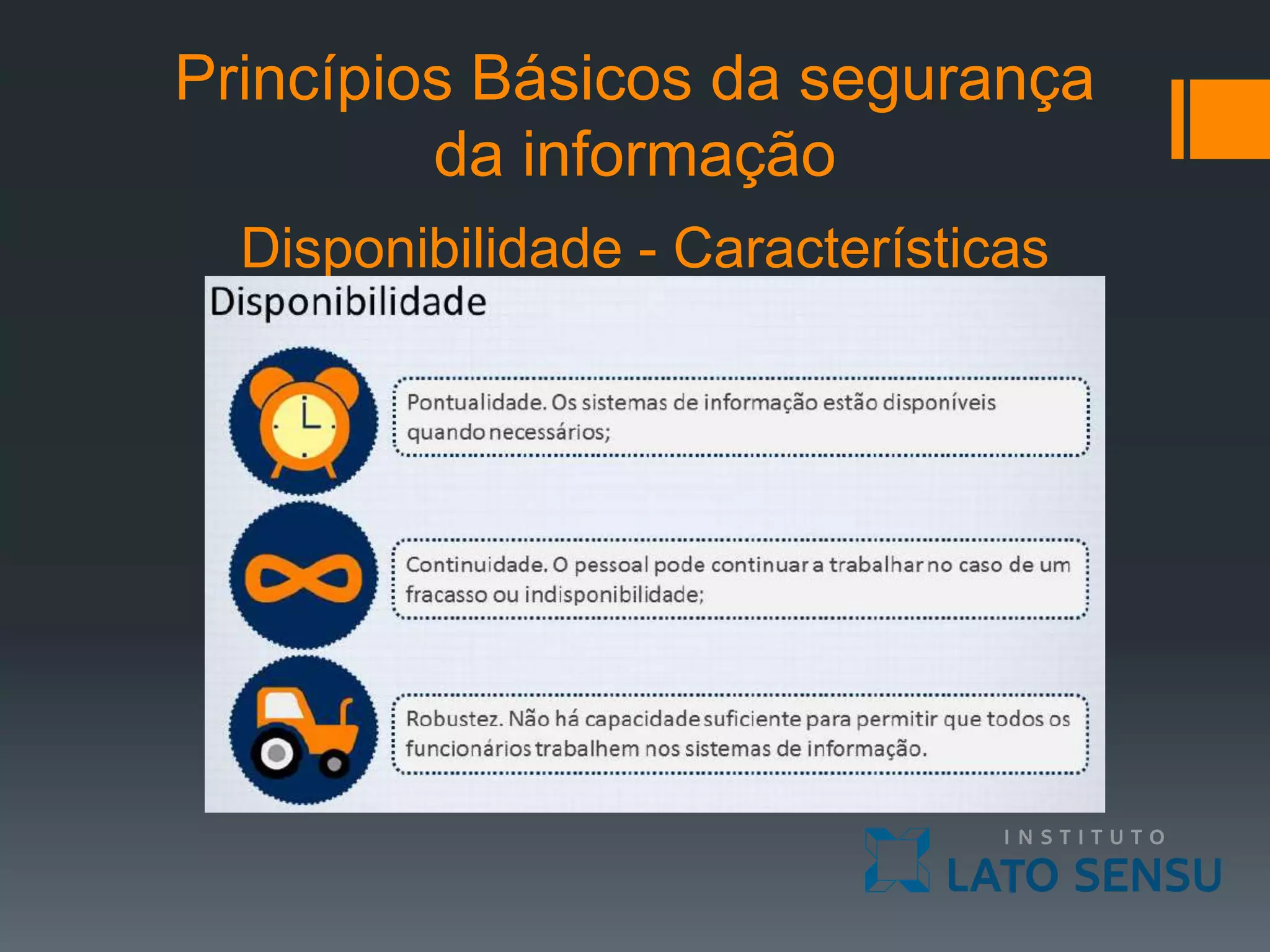 Princípios Básicos da segurança
da informação
Disponibilidade - Características
 