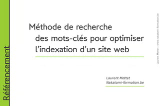 Formation référencement : Méthode de recherche des mots-clés pour réussir l'indexation de son site web. Formateur Laurent Mottet