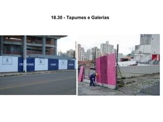 18.30 - Tapumes e Galerias
 