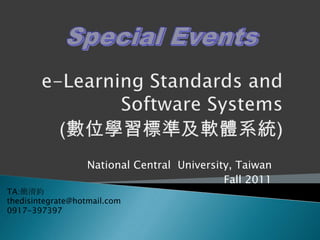 National Central University, Taiwan
Fall 2011
TA:簡淯鈞
thedisintegrate@hotmail.com
0917-397397
 