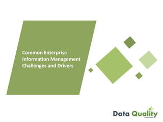 Common Enterprise
Information Management
Challenges and Drivers
 