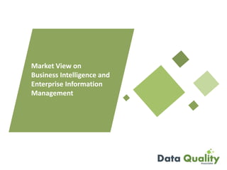 Market View on
Business Intelligence and
Enterprise Information
Management
 