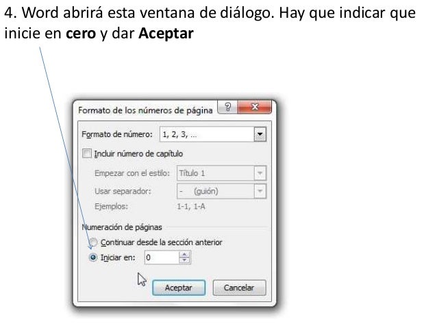 4. Word abrirá esta ventana de diálogo. Hay que indicar que
inicie en cero y dar Aceptar