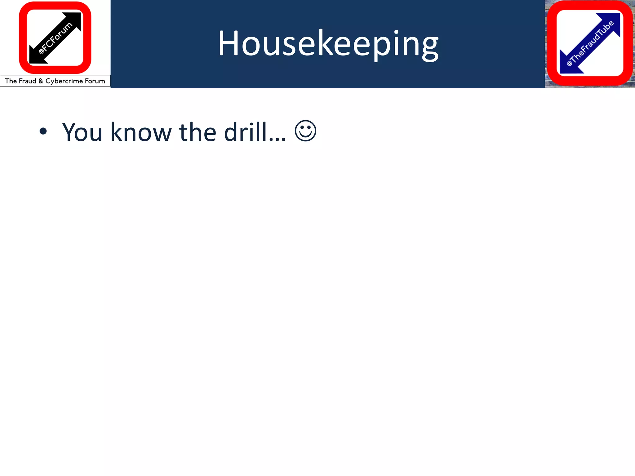 • You know the drill…
Housekeeping