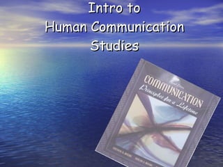 WELCOME to HCOM-100 Intro to Human Communication Studies 