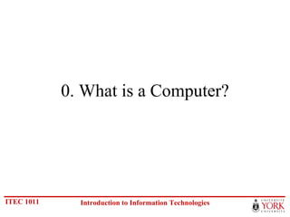 0. What is a Computer? 