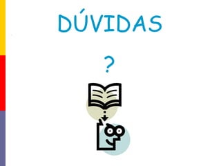 DÚVIDAS ? 