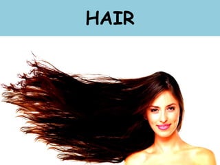 HAIR
 