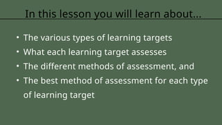 Different methods of assessment, the various types of learning targets ...